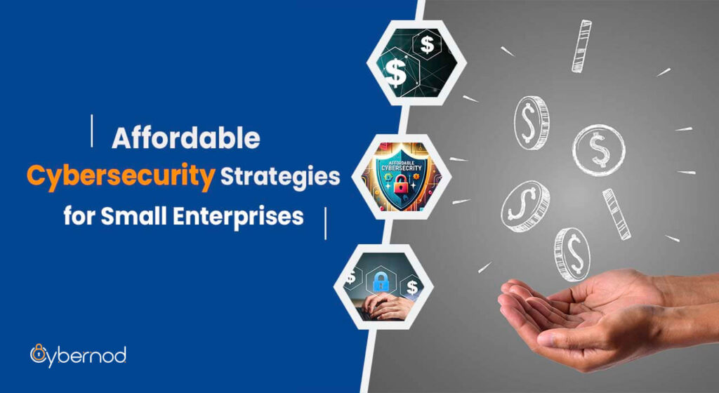 Graphic showing 'Affordable Cybersecurity Strategies for Small Enterprises' with icons of a shield for protection, a house for home business, and coins for affordability, implying cost-effective security measures.