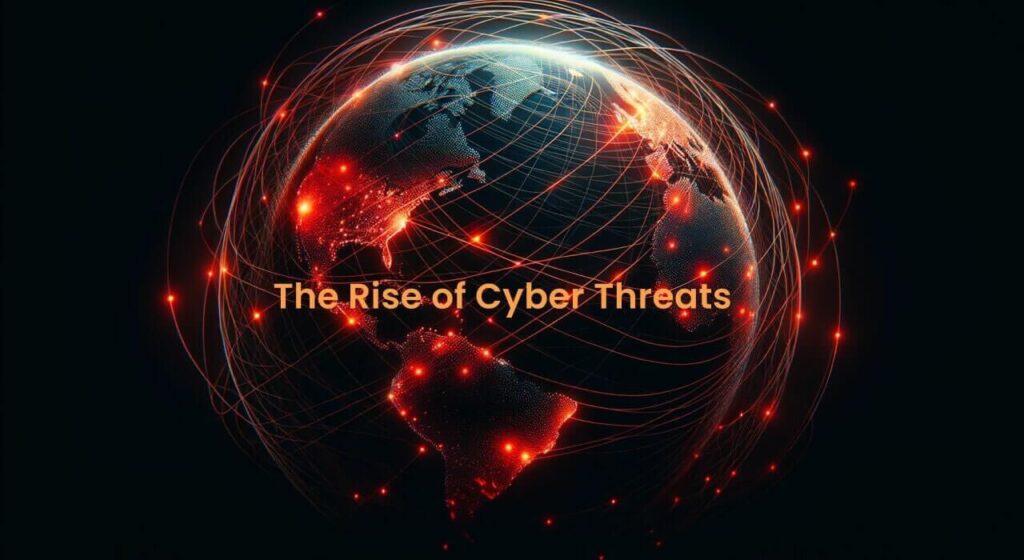 A digital graphic of the Earth highlighted with glowing lines and nodes, representing the interconnectedness of global cybersecurity threats, overlaid with the text 'The Rise of Cyber Threats'