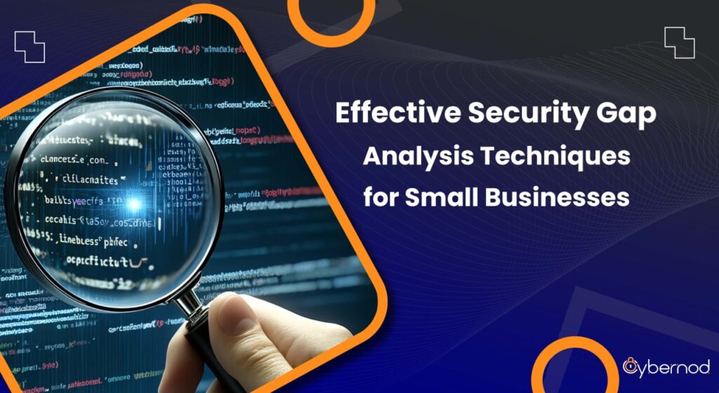 A magnifying glass highlighting code on a computer screen with the title "Effective Security Gap Analysis Techniques for Small Businesses" by Cybernod.